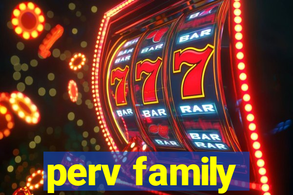 perv family